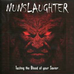 Nunslaughter : Tasting the Blood of Your Saviour... Before His Soul Was Impaled